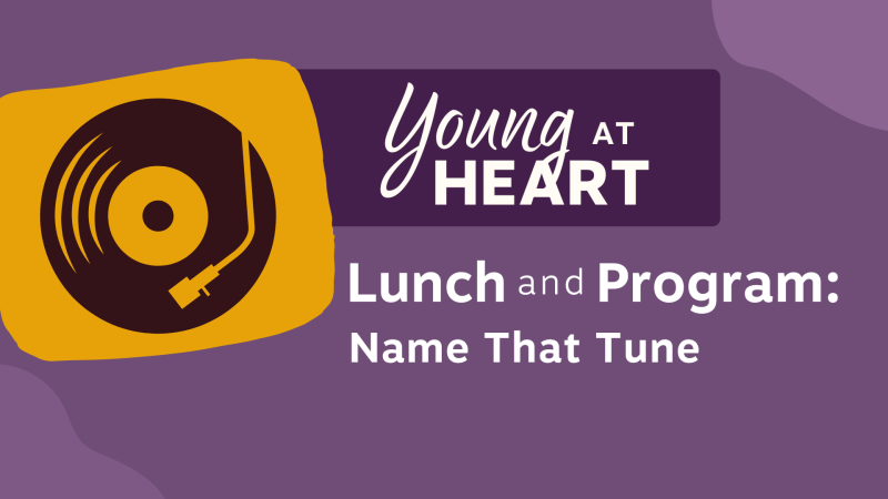 Young At Heart Lunch & Program | Name That Tune