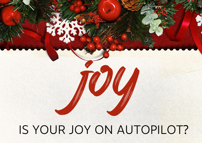 Is Your Joy on Autopilot?