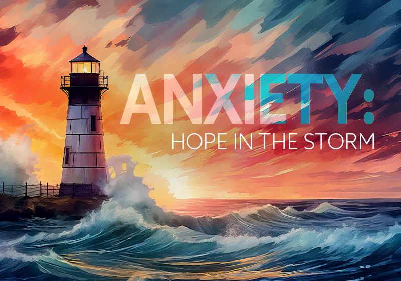 Anxiety: Hope In The Storm