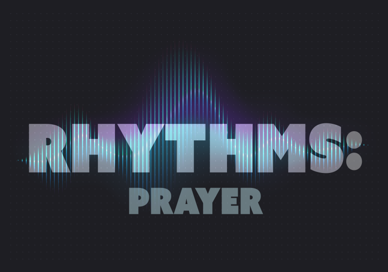 Rhythms: Prayer